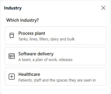 The Industry panel with the question Which industry? and three cards: Process plant, with the line Tanks, lines, fillers, dairy and bulk; Software delivery, with A team, a plan of work, releases; and Healthcare, with Patients, staff and the spaces they are seen in.